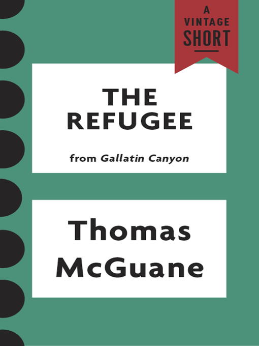 Title details for The Refugee by Thomas McGuane - Available